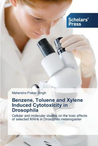 Knjiga Benzene, Toluene and Xylene Induced Cytotoxicity in Drosophila Mahendra Pratap Singh
