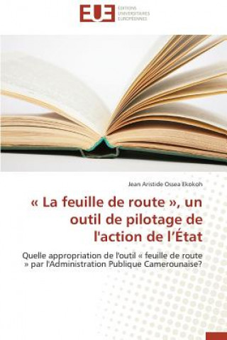 Kniha Feuille de Route, Un Outil de Pilotage de l'Action de L  tat Jean Aristide Ossea Ekokoh