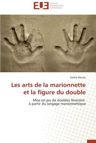 Kniha Les Arts de la Marionnette Et La Figure Du Double Emilie Racine