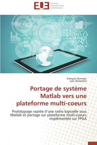 Livre Portage de Syst me MATLAB Vers Une Plateforme Multi-Coeurs François Durvaux