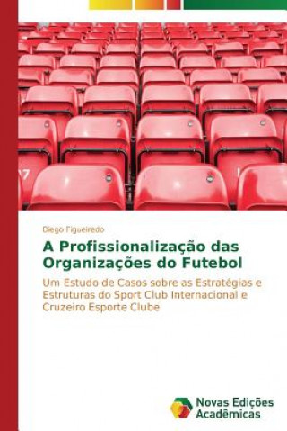 Книга profissionalizacao das organizacoes do futebol Diego Figueiredo
