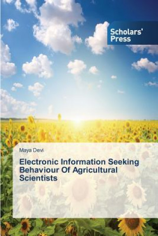 Kniha Electronic Information Seeking Behaviour Of Agricultural Scientists Maya Devi