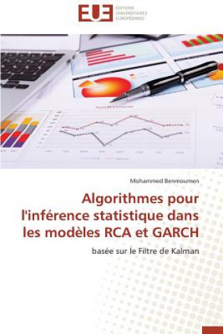 Könyv Algorithmes Pour l'Inf rence Statistique Dans Les Mod les RCA Et Garch Mohammed Benmoumen