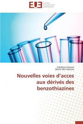 Knjiga Nouvelles Voies D Acces Aux D riv s Des Benzothiazines Yakdhane Kacem