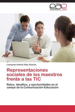 Buch Representaciones Sociales de Los Maestros Frente a Las Tic Leonardo Andrés Díaz Chacón