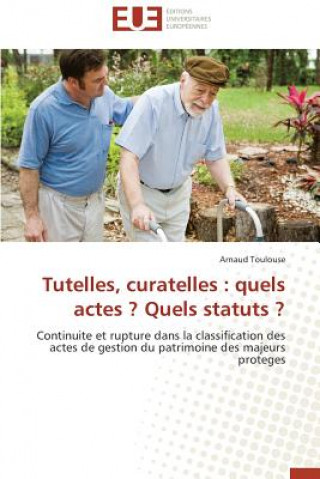 Carte Tutelles, Curatelles: Quels Actes ? Quels Statuts ? Arnaud Toulouse