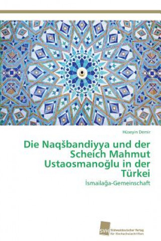 Knjiga Naqsbandiyya und der Scheich Mahmut Ustaosmano&#287;lu in der Turkei Hüseyin Demir