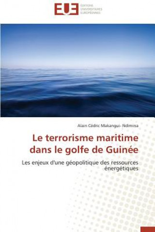 Kniha Le Terrorisme Maritime Dans Le Golfe de Guin e Alain Cédric Makangui- Ndimina