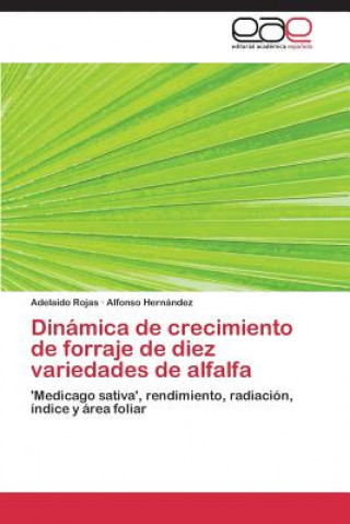 Книга Dinamica de Crecimiento de Forraje de Diez Variedades de Alfalfa Adelaido Rojas