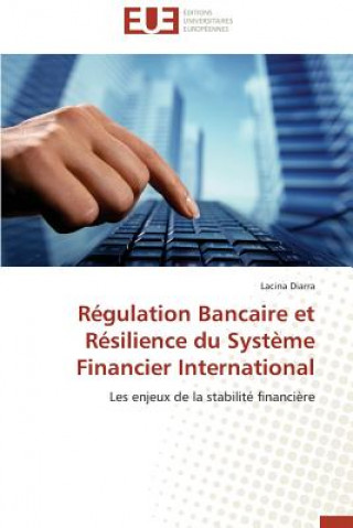 Knjiga R gulation Bancaire Et R silience Du Syst me Financier International Lacina Diarra