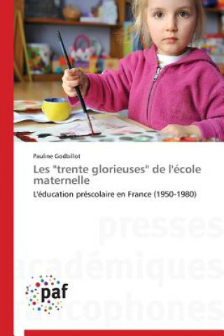 Könyv Les "trente Glorieuses" de l'Ecole Maternelle Pauline Godbillot
