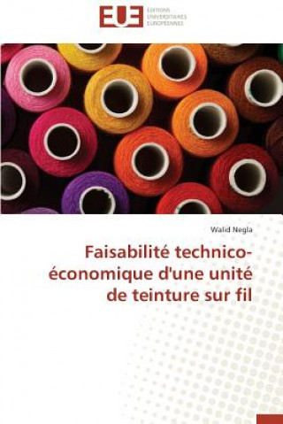 Książka Faisabilit  Technico- conomique d'Une Unit  de Teinture Sur Fil Walid Negla