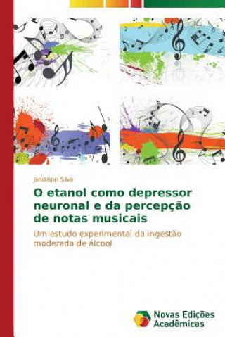 Book O etanol como depressor neuronal e da percepcao de notas musicais Jandilson Silva