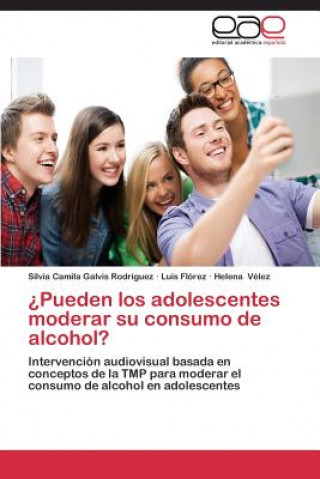 Kniha Pueden Los Adolescentes Moderar Su Consumo de Alcohol? Silvia Camila Galvis Rodríguez