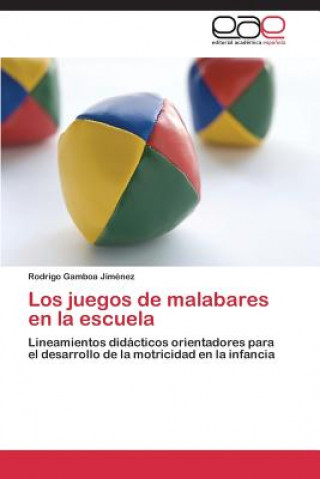 Könyv juegos de malabares en la escuela Rodrigo Gamboa Jiménez