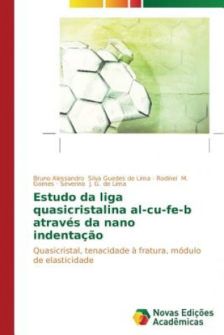 Könyv Estudo da liga quasicristalina al-cu-fe-b atraves da nano indentacao Bruno Alessandro Silva Guedes de Lima