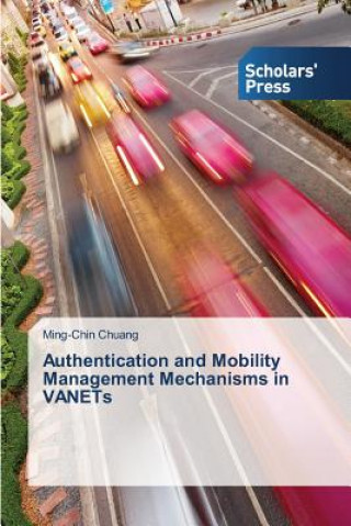 Kniha Authentication and Mobility Management Mechanisms in VANETs Ming-Chin Chuang