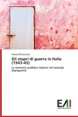 Книга Gli Stupri Di Guerra in Italia (1943-45) Alessia D'Innocenzo