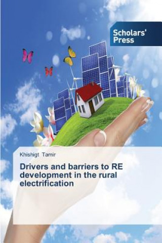 Książka Drivers and Barriers to Re Development in the Rural Electrification Khishigt Tamir