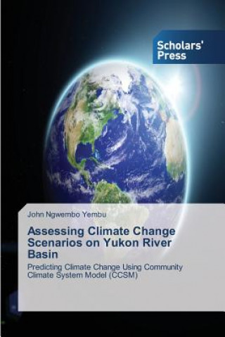 Carte Assessing Climate Change Scenarios on Yukon River Basin John Ngwembo Yembu