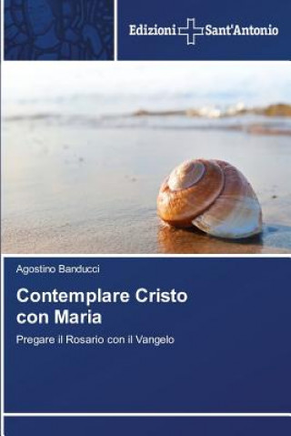 Könyv Contemplare Cristo con Maria Agostino Banducci