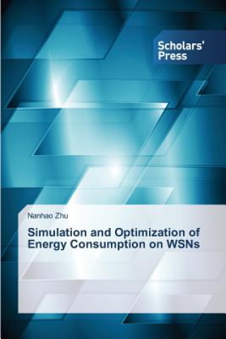 Könyv Simulation and Optimization of Energy Consumption on WSNs Nanhao Zhu