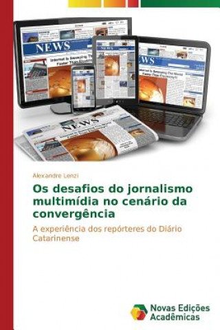 Buch Os desafios do jornalismo multimidia no cenario da convergencia Alexandre Lenzi