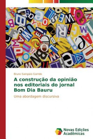 Buch construcao da opiniao nos editoriais do jornal Bom Dia Bauru Bruno Sampaio Garrido