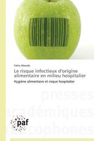 Book Le Risque Infectieux d'Origine Alimentaire En Milieu Hospitalier Yahia Abouda