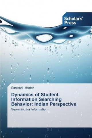 Книга Dynamics of Student Information Searching Behavior Santoshi Halder