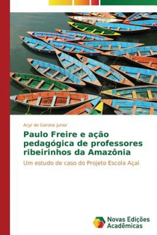 Carte Paulo Freire e acao pedagogica de professores ribeirinhos da Amazonia Acyr de Gerone Junior