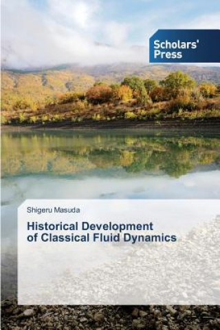 Livre Historical Development of Classical Fluid Dynamics Shigeru Masuda