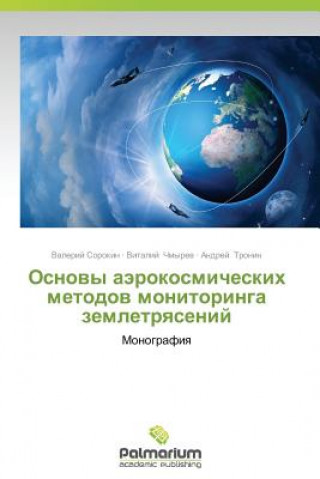 Carte Osnovy aerokosmicheskikh metodov monitoringa zemletryaseniy Valeriy Sorokin