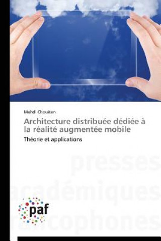 Buch Architecture Distribuee Dediee A La Realite Augmentee Mobile Mehdi Chouiten