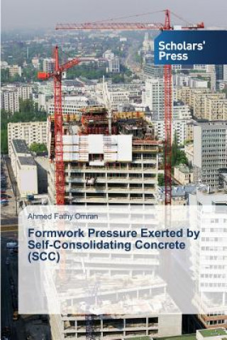 Kniha Formwork Pressure Exerted by Self-Consolidating Concrete (SCC) Ahmed Fathy Omran