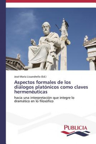 Kniha Aspectos formales de los dialogos platonicos como claves hermeneuticas José María Lissandrello