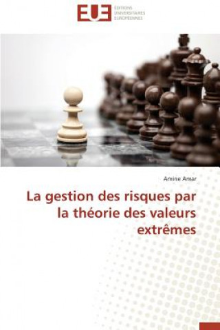 Книга La Gestion Des Risques Par La Th orie Des Valeurs Extr mes Amine Amar