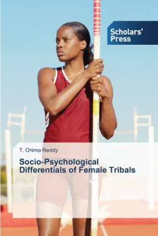 Książka Socio-Psychological Differentials of Female Tribals T. Onima Reddy