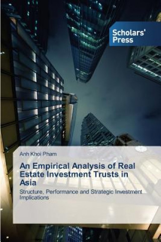 Kniha Empirical Analysis of Real Estate Investment Trusts in Asia Pham Anh Khoi