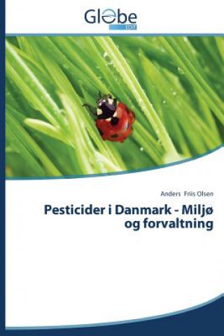 Kniha Pesticider I Danmark - Miljo Og Forvaltning Anders Friis Olsen