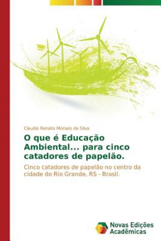 Книга O que e Educacao Ambiental... para cinco catadores de papelao. Moraes Da Silva Claudio Renato