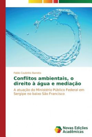 Książka Conflitos ambientais, o direito a agua e mediacao Pablo Coutinho Barreto