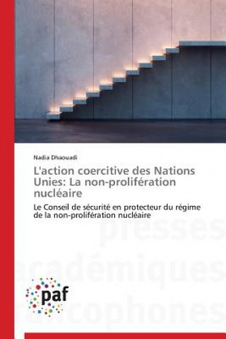 Knjiga L'Action Coercitive Des Nations Unies Nadia Dhaouadi