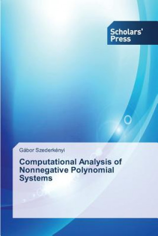 Könyv Computational Analysis of Nonnegative Polynomial Systems Gábor Szederkényi