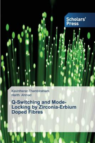 Buch Q-Switching and Mode-Locking by Zirconia-Erbium Doped Fibres Thambiratnam Kavintheran