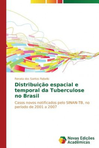 Kniha Distribuicao espacial e temporal da Tuberculose no Brasil Renata dos Santos Rabello