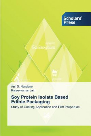 Kniha Soy Protein Isolate Based Edible Packaging Anil S. Nandane