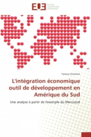 Könyv L'intégration économique outil de développement en Amérique du Sud Tamara Chomont