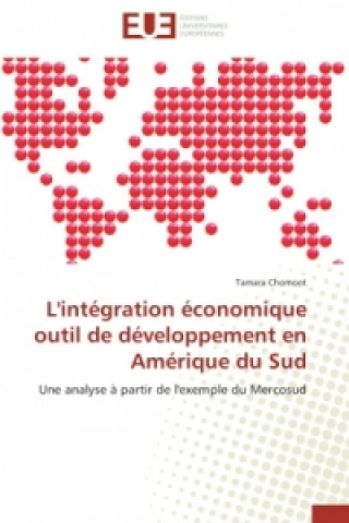 Книга L'intégration économique outil de développement en Amérique du Sud Tamara Chomont