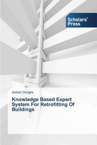 Книга Knowledge Based Expert System For Retrofitting Of Buildings Ashish Dongre